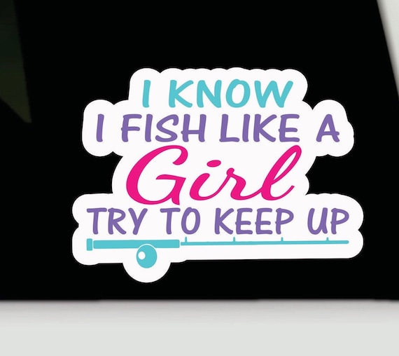I Know I Fish Like A Girl-Fishing Shirt For Girls Colourful I Know I Fish Like A Girl-Fishing Shirt For Girls Colourful