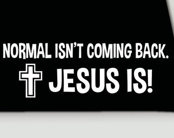 Christian bumper sticker decal | Normal isn’t coming back Jesus is cross bumper decal sticker | Jesus car sticker | Christian sticker