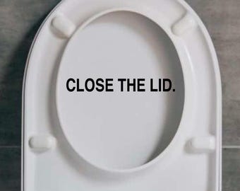 Close The Lid Vinyl Decal | Bathroom Toilet Sticker | Toilet lid funny decal sticker