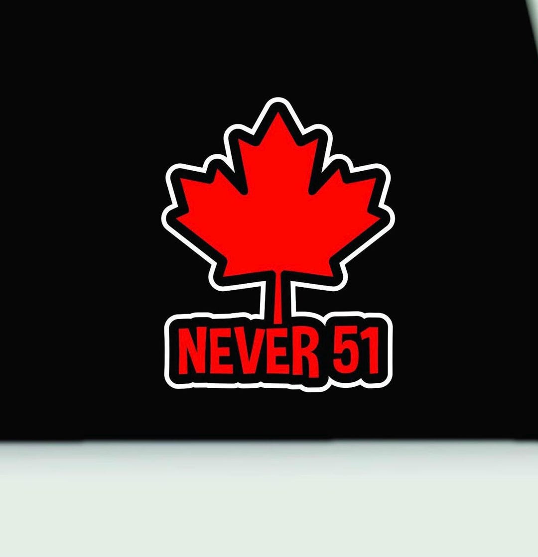 Never 51 Vinyl Sticker | Canada Vinyl Sticker | Canadian Bumper Sticker ...