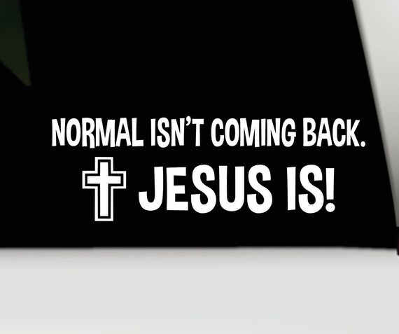 Christian Bumper Sticker Decal Normal Isnt Coming Back - Etsy