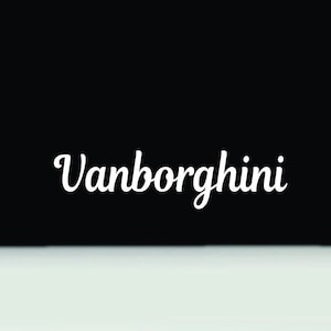 May include: A black background with the word "Vanborghini" written in white cursive font.