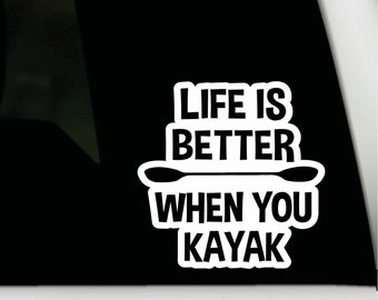 Life is better when you kayak decal | Kayak vinyl decal | Kayak bumper sticker | kayak car truck window decal sticker | kayak laptop decals