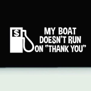 Funny bumper sticker | Funny boat sticker | Funny truck boating decal | Funny boat vinyl sticker | My boat doesn’t run on thanks decal