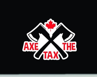 Axe the tax printed vinyl decal sticker | Axe the tax maple leaf vinyl bumper sticker | Canada vinyl decal sticker | Canada sticker