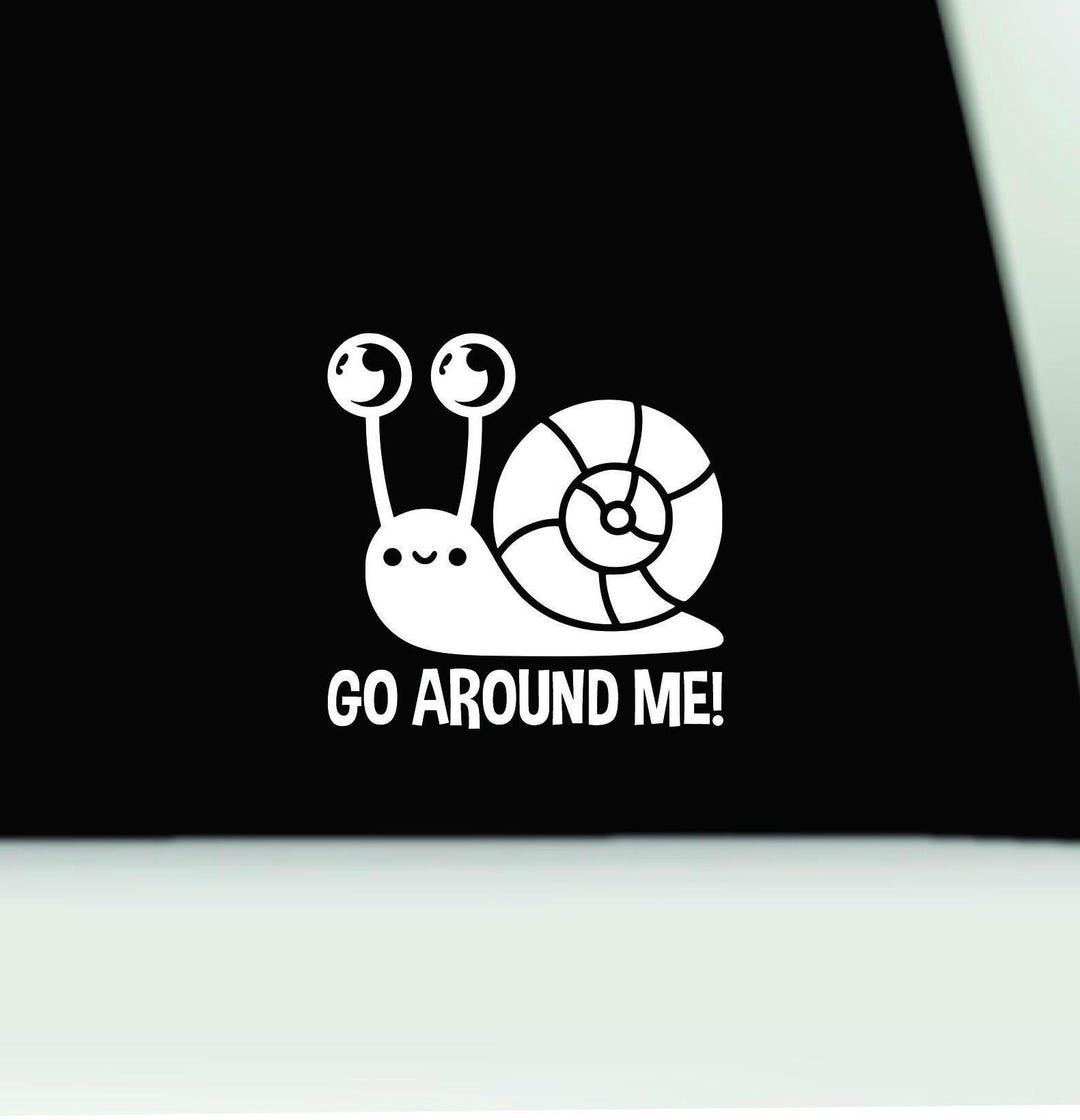 Snail Bumper Sticker | Funny Snail Bumper Sticker | Go Around Me Snail ...