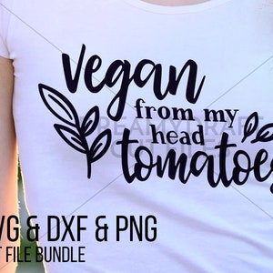 Vegan from my head tomatoes svg cut file | funny vegan svg - veganism svg - vegan pun svg - funny svg | SVG DXF PNG | Cricut silhouette