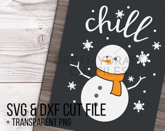 Chill svg cut file | snowman svg - winter svg - snow svg - winter shirt design - christmas shirt svg | SVG DXF PNG | Cricut silhouette