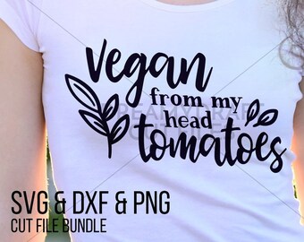 Vegan from my head tomatoes svg cut file | funny vegan svg - veganism svg - vegan pun svg - funny svg | SVG DXF PNG | Cricut silhouette