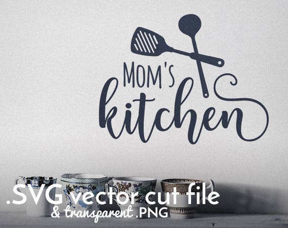 Download Mom S Kitchen Cut File Mother S Kitchen Decal Etsy