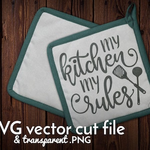 My kitchen my rules cut file | kitchen decal - apron design - shirt design - potholder Vinyl | SVG - PNG | Cricut silhouette cutting machine