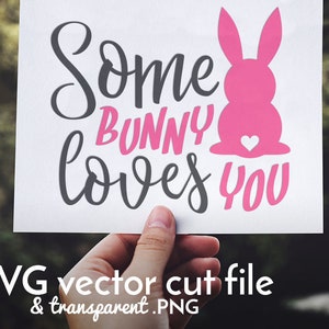 Some bunny loves you SVG cut file |  Easter svg - easter bunny svg - bunny svg - spring svg | SVG PNG | Cricut silhouette