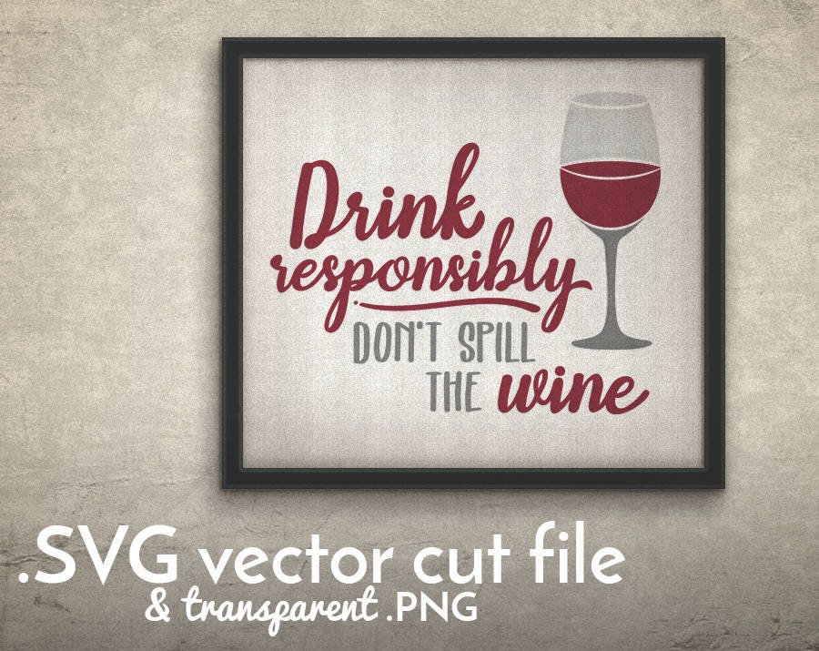 Drink responsibly Don't spill the wine cut file kitchen Etsy