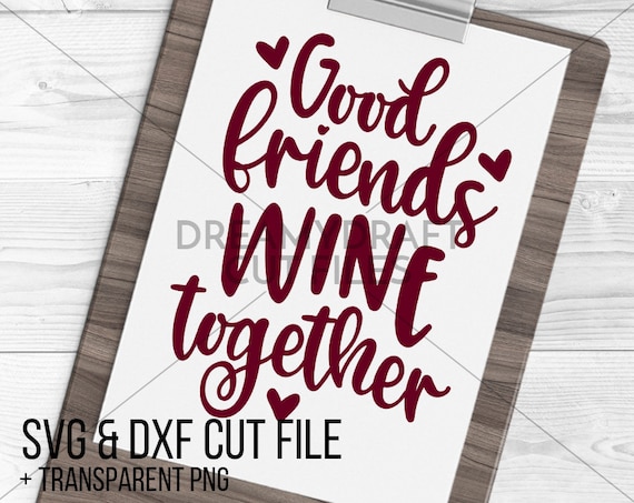 Download Good Friends Wine Together Svg Cut File Wine Svg Good Etsy