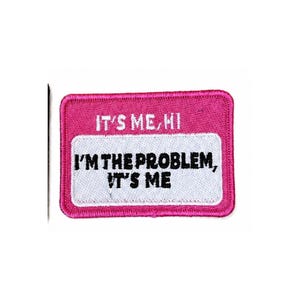 It’s Me Hi I’m the Problem It’s Me Iron-On Patch, Pink Funny Saying Patch