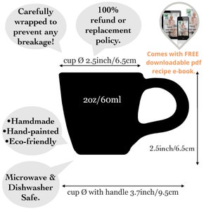 May include: Black ceramic coffee cup with a handle, 2 ounces or 60 milliliters capacity. The cup is 2.5 inches in diameter and 6.5 inches tall. The cup is handmade, hand-painted, and eco-friendly. It is microwave and dishwasher safe. The image also shows a 100% refund or replacement policy and a free downloadable PDF recipe e-book.
