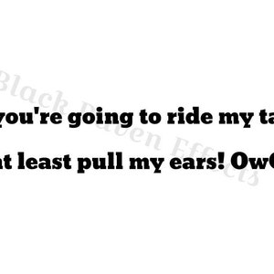 If You&#39;re Going to Run My Tail, At Least Pull My Ears Vinyl Aufkleber Aufkleber