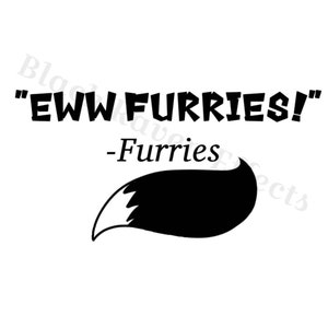 Eww Furries! Vinyl Decal Sticker
