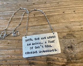 Until one has loved an animal necklace