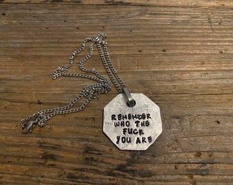 Remember who the fuck you are necklace