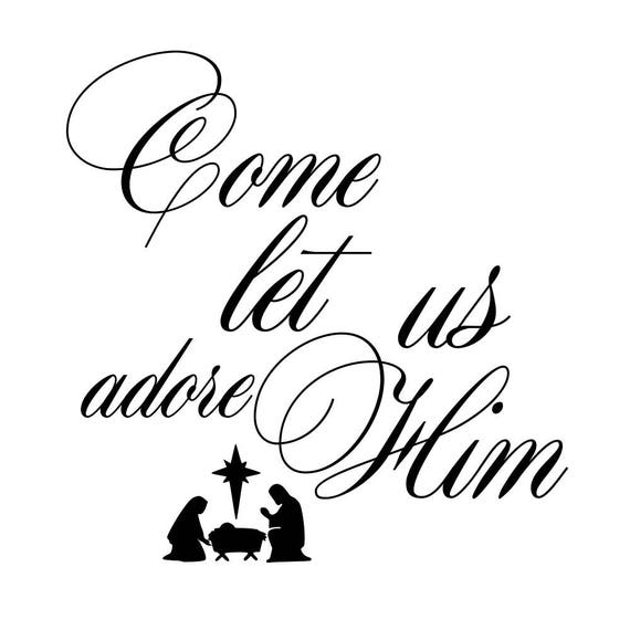 O Come Let Us Adore Him Svg File Dxf Pdf Png Cut File Christmas Song Blue Moose Svg Holiday Svg Xmas Svg Christ Svg Merry Christmas
