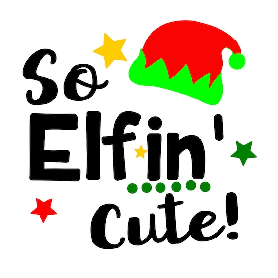 So Elfin Cute Svg File Dxf Pdf Png Cut File Blue Moose Svg Holiday Svg Xmas Svg Merry Christmas Elf Svg Christmas Svg