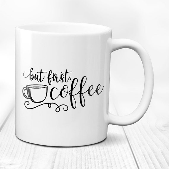 But First.. Coffee Mug Personalized Tea Mug/coffee Etsy