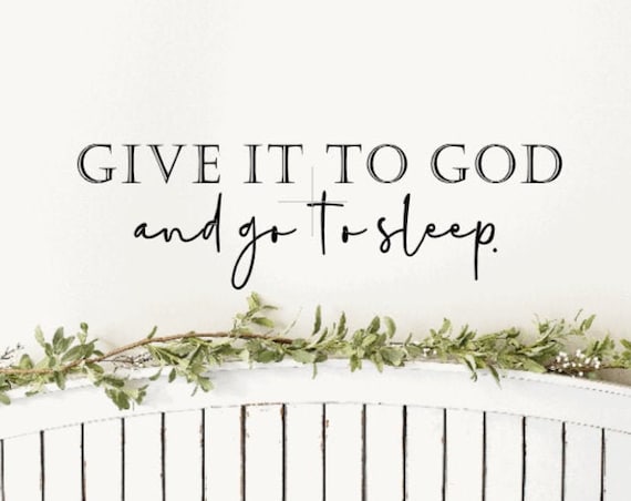 Bedroom Wall decal. Give it to God and go to sleep decal. Christian wall decal. Bedroom wall sticker. Give it to God wall sticker. decor