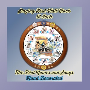 May include: A 12-inch wooden wall clock with a brown frame and a white face. The clock face features a variety of birds with their names and songs written around the clock face. The clock is hand decorated.