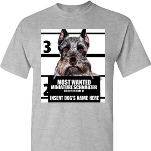 Miniature Schnauzer Tee Personalized Most Wanted Dog Adult Unisex Standard T shirt tshirt – Customized Funny Custom Gift for Dog Lovers