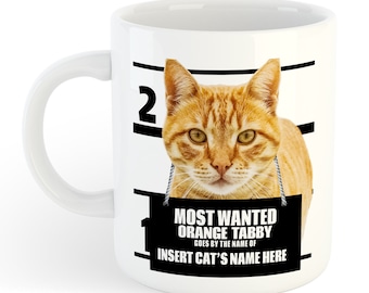 Orange Tabby Mug Customizable Personalized Most Wanted Cat Mug – Ceramic White Coffee Cup 11oz Customized Funny Custom Gift for Cat Lovers