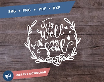 It Is Well With My Soul SVG Christian SVG Cricut Silhouette Quote - pdf png svg - Faith Bible Religious Christian Life Quote
