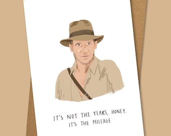 It&#39;s not the years, honey A6 card | Inspired by Indiana | Birthday card | 80s movie card | funny birthday card