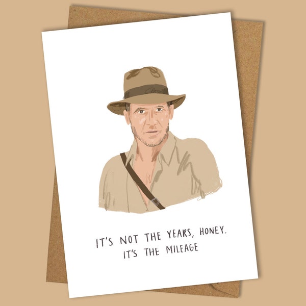 It's not the years, honey A6 card | Inspired by Indiana | Birthday card | 80s movie card | funny birthday card
