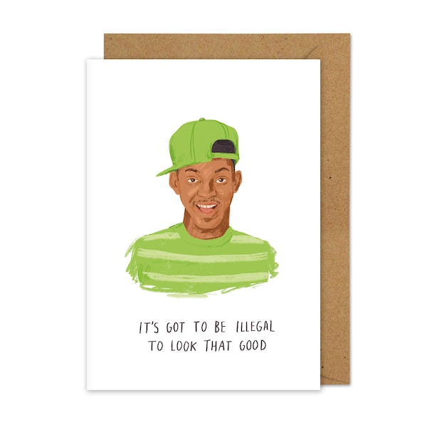 It's got to be illegal to look that good A6 card | Inspired by The Fresh Prince of Bel-Air | 90's tv show | Valentines card | Birthday card