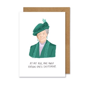 At my age A6 card | Inspired by Maggie Smith | Downton Abbey | birthday card | funny card