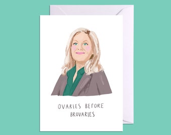 Ovaries Before Brovaries A6 card | Inspired by Leslie Knope | Galentines Card
