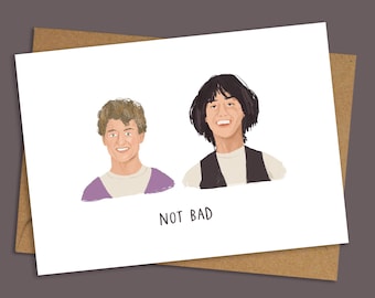 Not bad A6 Card | Inspired by Bill and Ted | Funny Congratulations card | Birthday Card