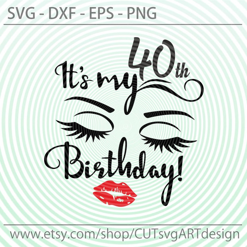 Download It's Its my 40th birthday svg lady woman vector lips | Etsy