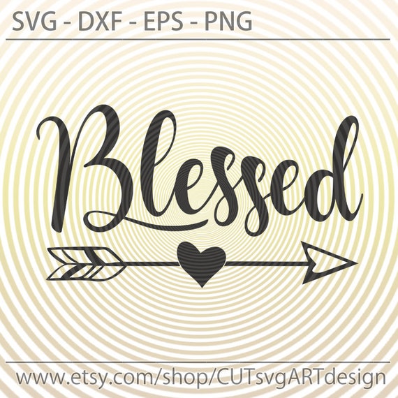 Download Blessed Svg Blessed With Arrow Svg Png Dxf File Inspirational File Cutting Design Religious Arrow Svg Commerical Use Personal Use Paper Party Kids Craft Supplies Tools Sultraline Id