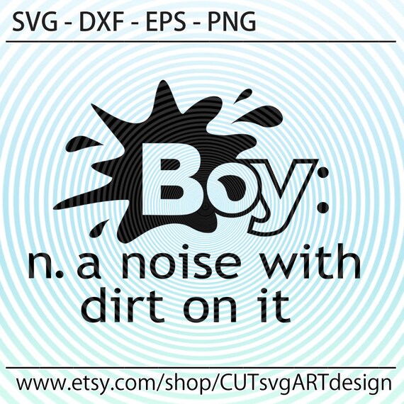 Baby Boy Svg Boy Definition Boy A Noise With Dirt On It Svg Etsy