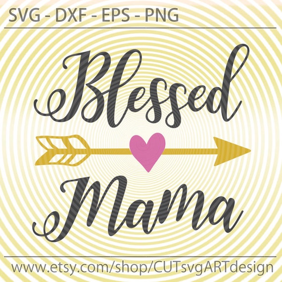 Blessed Mama Svg Mom Svg Dxf Eps Cdr Png Instant Download Etsy