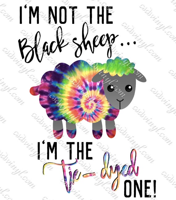 I M Not The Black Sheep I M The Tie Dyed One Etsy