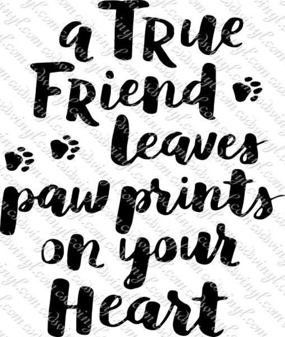 A True Friend Leaves Paw Prints On Your Heart Dog Quotes Etsy