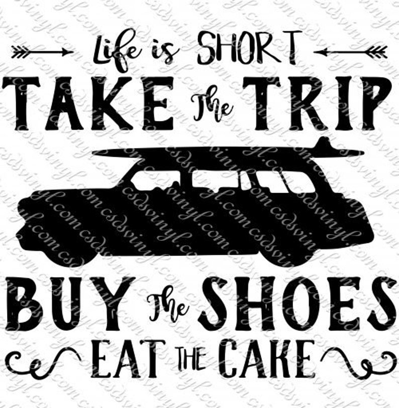 Life Is Short Take The Trip Buy The Shoes Eat The Cake Etsy