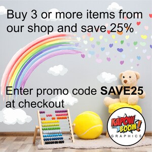 May include: Image with text: "Buy 3 or more items from our shop and save 25%" and "Enter promo code SAVE25 at checkout." Includes a rainbow, clouds, a teddy bear, an abacus, and a yellow ball. A logo with "KAPOW! BOOM! GRAPHICS" is also present.