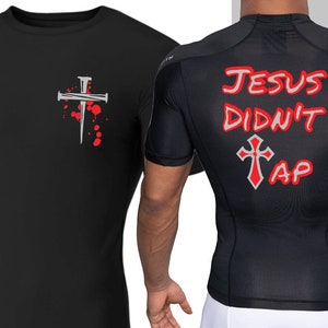 Jesus Didn&#39;t Tap Rashguard
