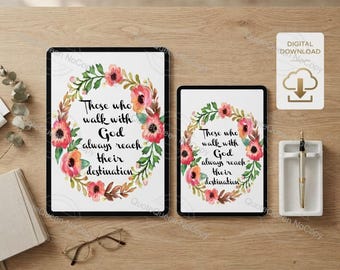 Floral Christian Quote Print, Those Who Walk With God (Digital Download)