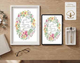Floral Wreath Quote Print, All Me Loves All You (Digital Download)