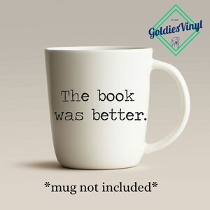 The Book Was Better - Vinyl Die Cut Decal Sticker